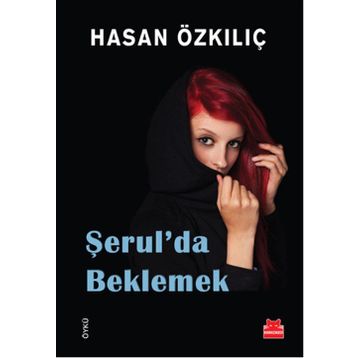 ŞERUL´DA BEKLEMEK - HASAN ÖZKILIÇ
