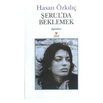 ŞERUL´DA BEKLEMEK - HASAN ÖZKILIÇ