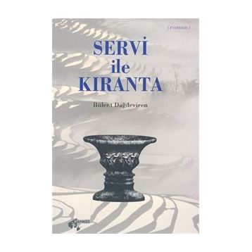 Servi İle Kıranta - Bülent Dağdeviren