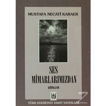 SES MİMARLARIMIZDAN ŞİİRLER - MUSTAFA NECATI KARAER