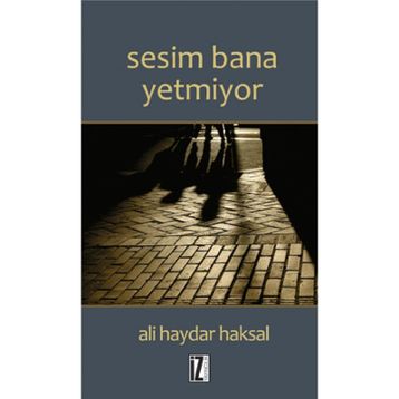 Sesim Bana Yetmiyor - Ali Haydar Haksal