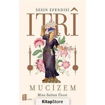 Sesin Efendisi Itri Mucizem - Mine Sultan Ünver