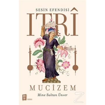 Sesin Efendisi Itri Mucizem - Mine Sultan Ünver