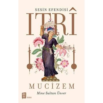 Sesin Efendisi Itri Mucizem - Mine Sultan Ünver