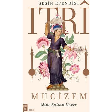 Sesin Efendisi Itri Mucizem - Mine Sultan Ünver