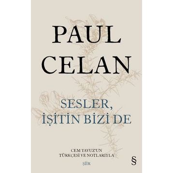 Sesler İşitin Bizi de - Paul Celan