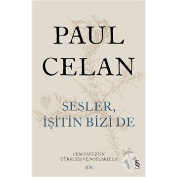 Sesler İşitin Bizi de - Paul Celan