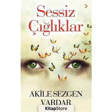 Sessiz Çığlıklar - Akile Sezgen Vardar