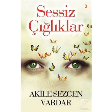 Sessiz Çığlıklar - Akile Sezgen Vardar