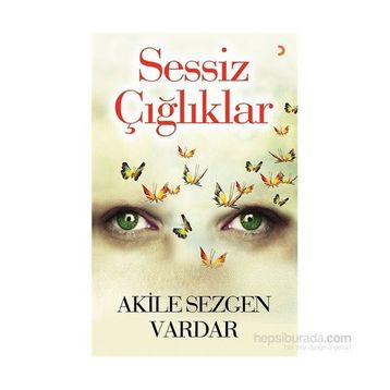 Sessiz Çığlıklar - Akile Sezgen Vardar
