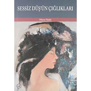 Sessiz Düş’ün Çığlıkları - Murat Süslü