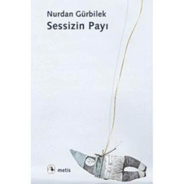 Sessizin Payı - Nurdan Gürbilek