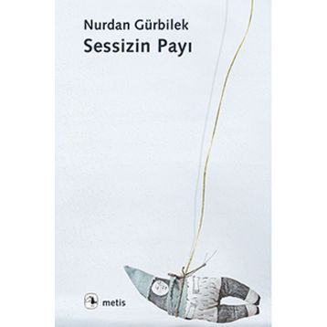 Sessizin Payı - Nurdan Gürbilek