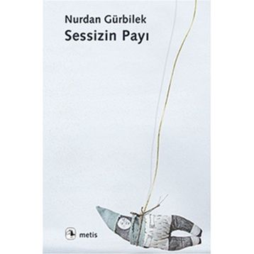 Sessizin Payı - Nurdan Gürbilek