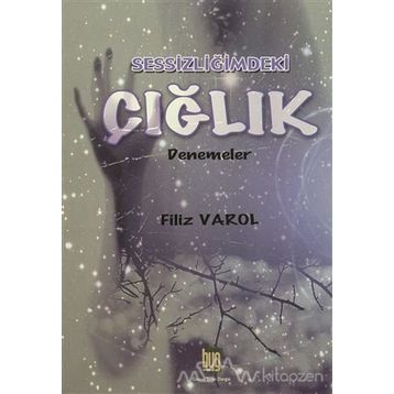 Sessizliğimdeki Çığlık - Filiz Varol
