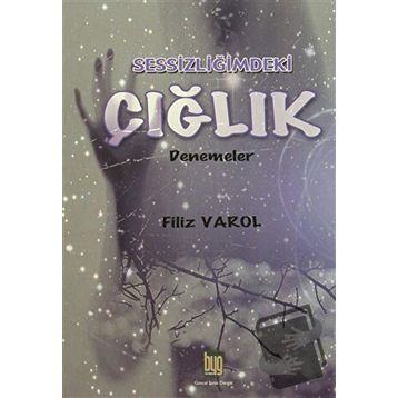 Sessizliğimdeki Çığlık - Filiz Varol