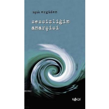 SESSİZLİĞİN ANARŞİSİ - IŞIK ERGÜDEN