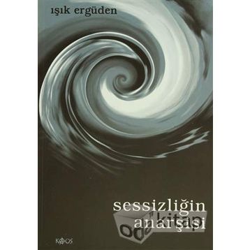 SESSİZLİĞİN ANARŞİSİ - IŞIK ERGÜDEN