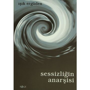 SESSİZLİĞİN ANARŞİSİ - IŞIK ERGÜDEN