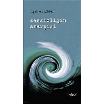 SESSİZLİĞİN ANARŞİSİ - IŞIK ERGÜDEN