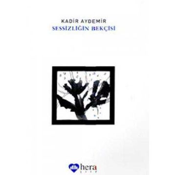 Sessizliğin Bekçisi - Kadir Aydemir