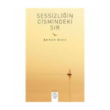 Sessizliğin Cismindeki Sır - Kenan Hacı