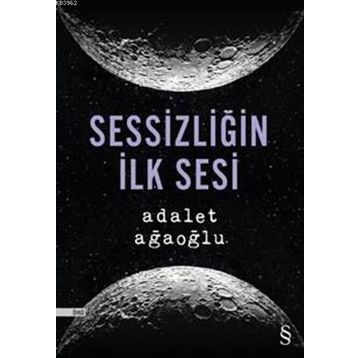 Sessizliğin İlk Sesi - Adalet Ağaoğlu