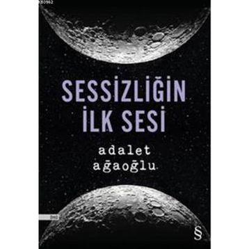 Sessizliğin İlk Sesi - Adalet Ağaoğlu