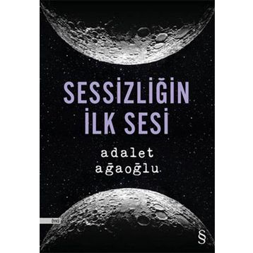 Sessizliğin İlk Sesi - Adalet Ağaoğlu