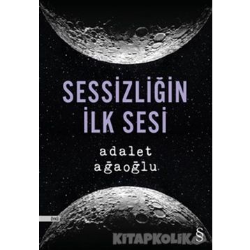 Sessizliğin İlk Sesi - Adalet Ağaoğlu