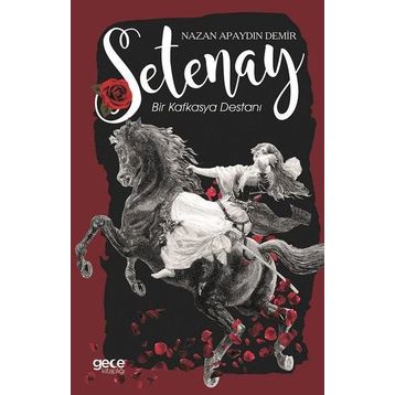 Setenay: Bir Kafkasya Destanı - Nazan Apaydın Demir