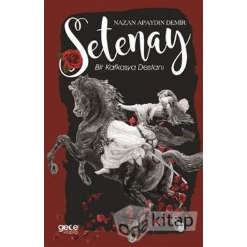 Setenay: Bir Kafkasya Destanı - Nazan Apaydın Demir