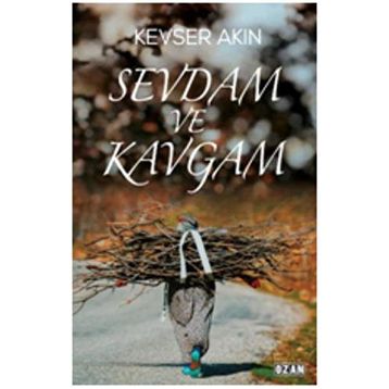 Sevdam ve Kavgam - Kevser Akın
