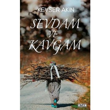 Sevdam ve Kavgam - Kevser Akın