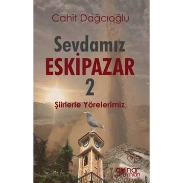 Sevdamız Eskipazar - 2 - Cahit Dağcıoğlu