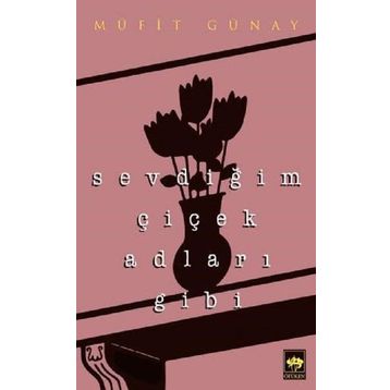 Sevdiğim Çiçek Adları Gibi - Müfit Günay