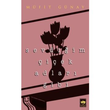 Sevdiğim Çiçek Adları Gibi - Müfit Günay