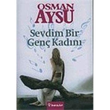 SEVDIM BIR GENÇ KADINI - OSMAN AYSU