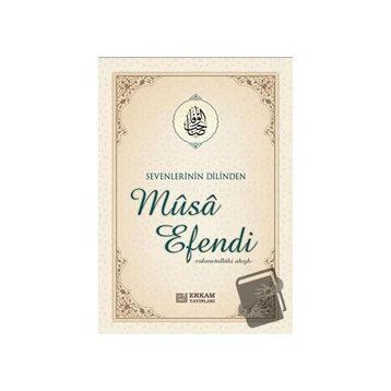 Sevenlerin Dilinden Musa Efendi - Musa Topbaş