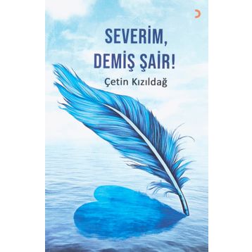 Severim, Demiş Şair! - Çetin Kızıldağ