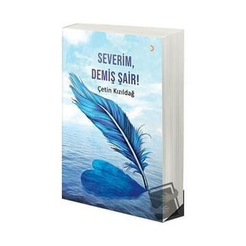 Severim, Demiş Şair! - Çetin Kızıldağ