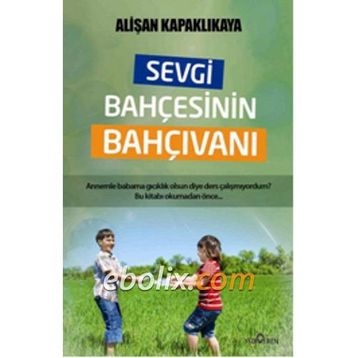Sevgi Bahçesinin Bahçıvanı - Alişan Kapaklıkaya
