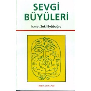 Sevgi Büyüleri - İsmet Zeki Eyüboğlu