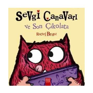 Sevgi Canavarı ve Son Çikolata - Rachel Bright