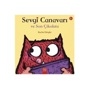 Sevgi Canavarı ve Son Çikolata - Rachel Bright