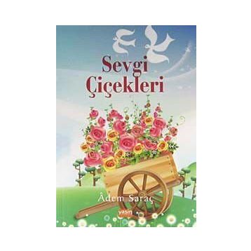 SEVGI ÇİÇEKLERİ - ADEM SARAÇ