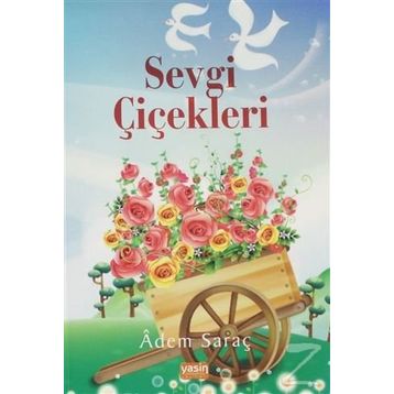 SEVGI ÇİÇEKLERİ - ADEM SARAÇ