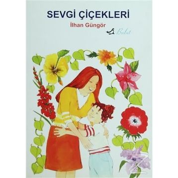 SEVGI ÇİÇEKLERİ - İLHAN GÜNGÖR