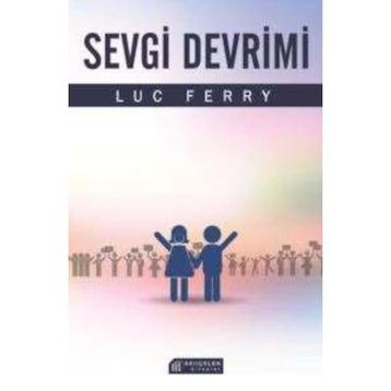 Sevgi Devrimi - Luc Ferry