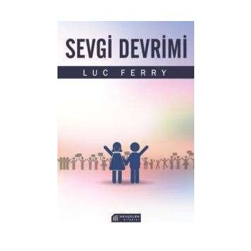Sevgi Devrimi - Luc Ferry